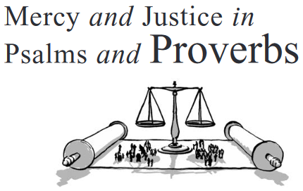 Mercy and Justice in Psalms and Proverbs