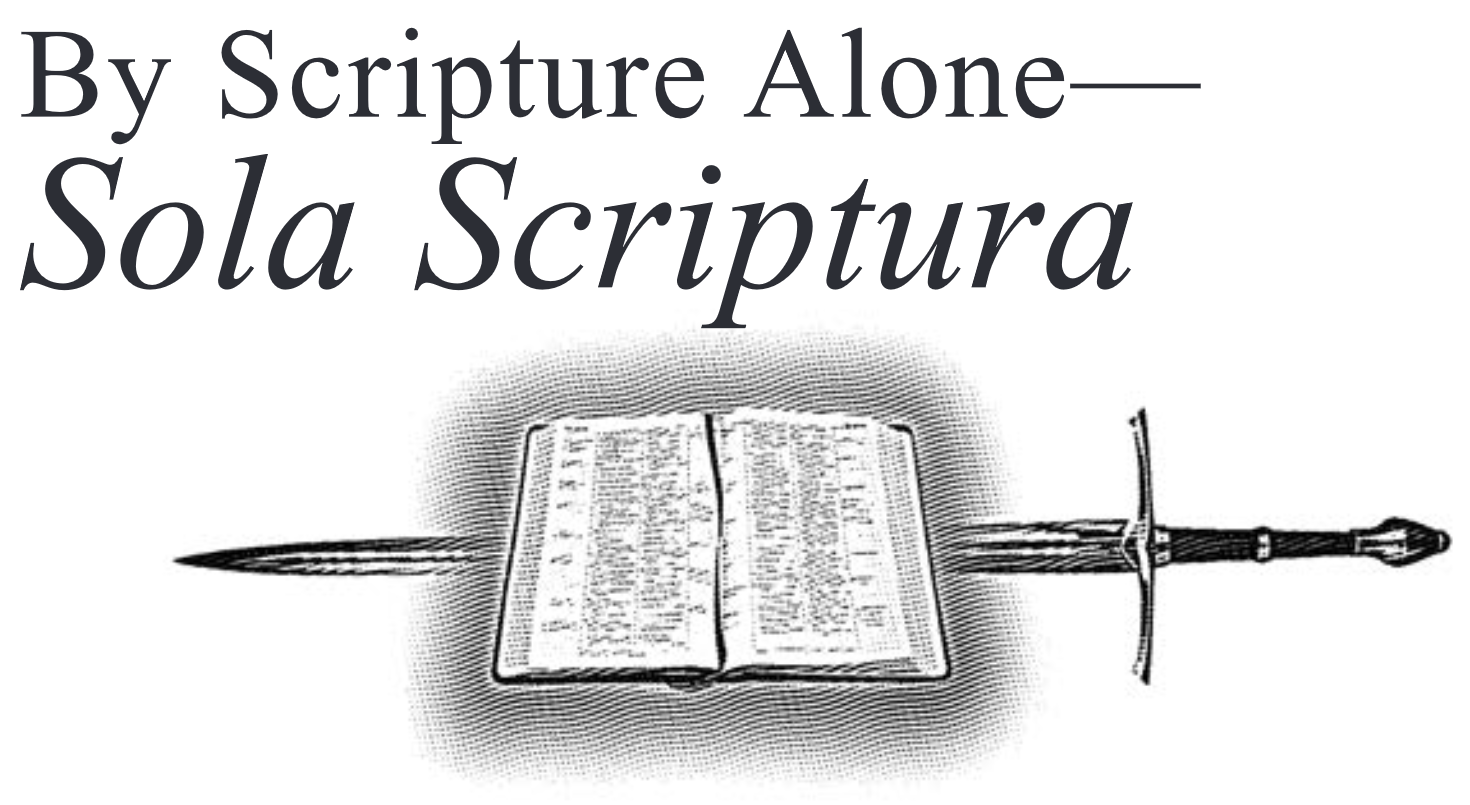 By Scripture Alone — Sola Scriptura