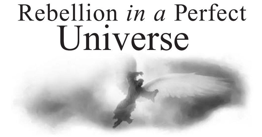 Rebellion in a Perfect Universe
