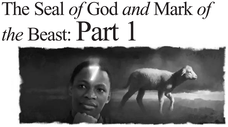 The Seal of God and Mark of the Beast: Part 1