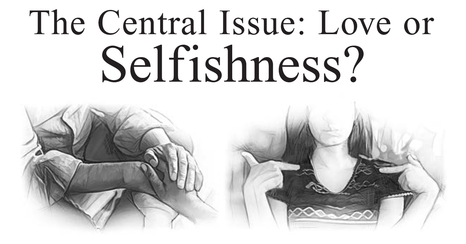 The Central Issue: Love or Selfishness?
