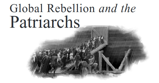 Global Rebellion and the Patriarchs