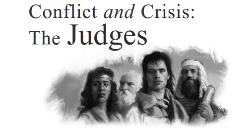 Conflict and Crisis: The Judges