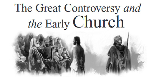 The Great Controversy and the Early Church