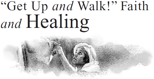 “Get Up and Walk!” Faith and Healing