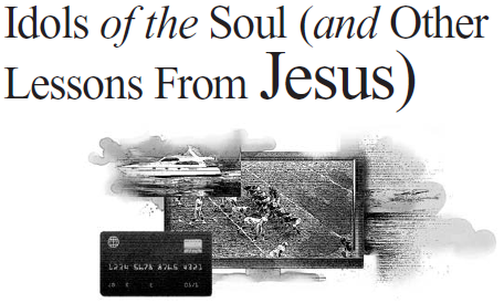Idols of the Soul (and Other Lessons From Jesus)