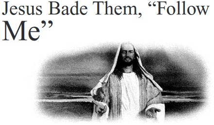 Jesus Bade Them, "Follow Me"