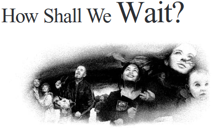 How Shall We Wait?