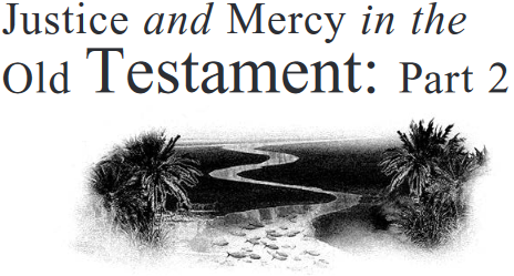 Justice and Mercy in the Old Testament: Part 2
