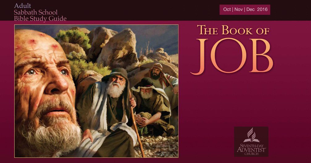 The Book of Job (4th Quarter 2016) - Sabbath School Lesson Quarterly. Quarterly lesson for in-depth Bible study of Word of God.