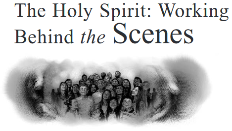 The Holy Spirit: Working Behind the Scenes