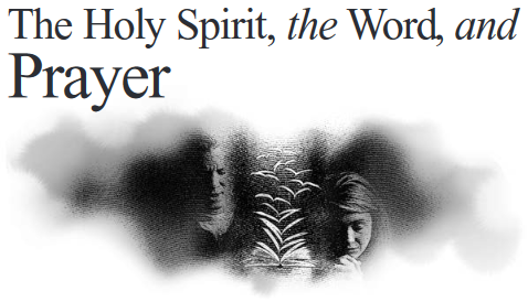 The Holy Spirit, the Word, and Prayer