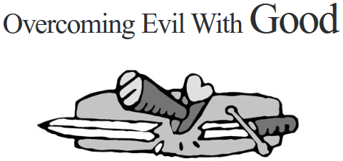 Overcoming Evil With Good