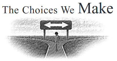 The Choices We Make