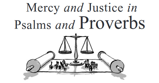 Mercy and Justice in Psalms and Proverbs