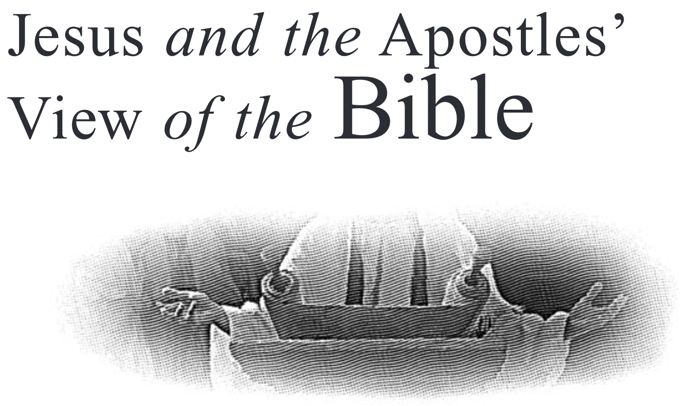 Jesus and the Apostles’ View of the Bible