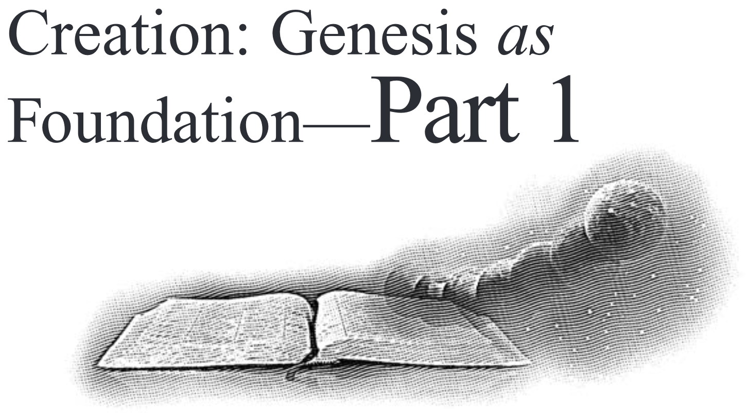 Creation: Genesis as Foundation — Part 1