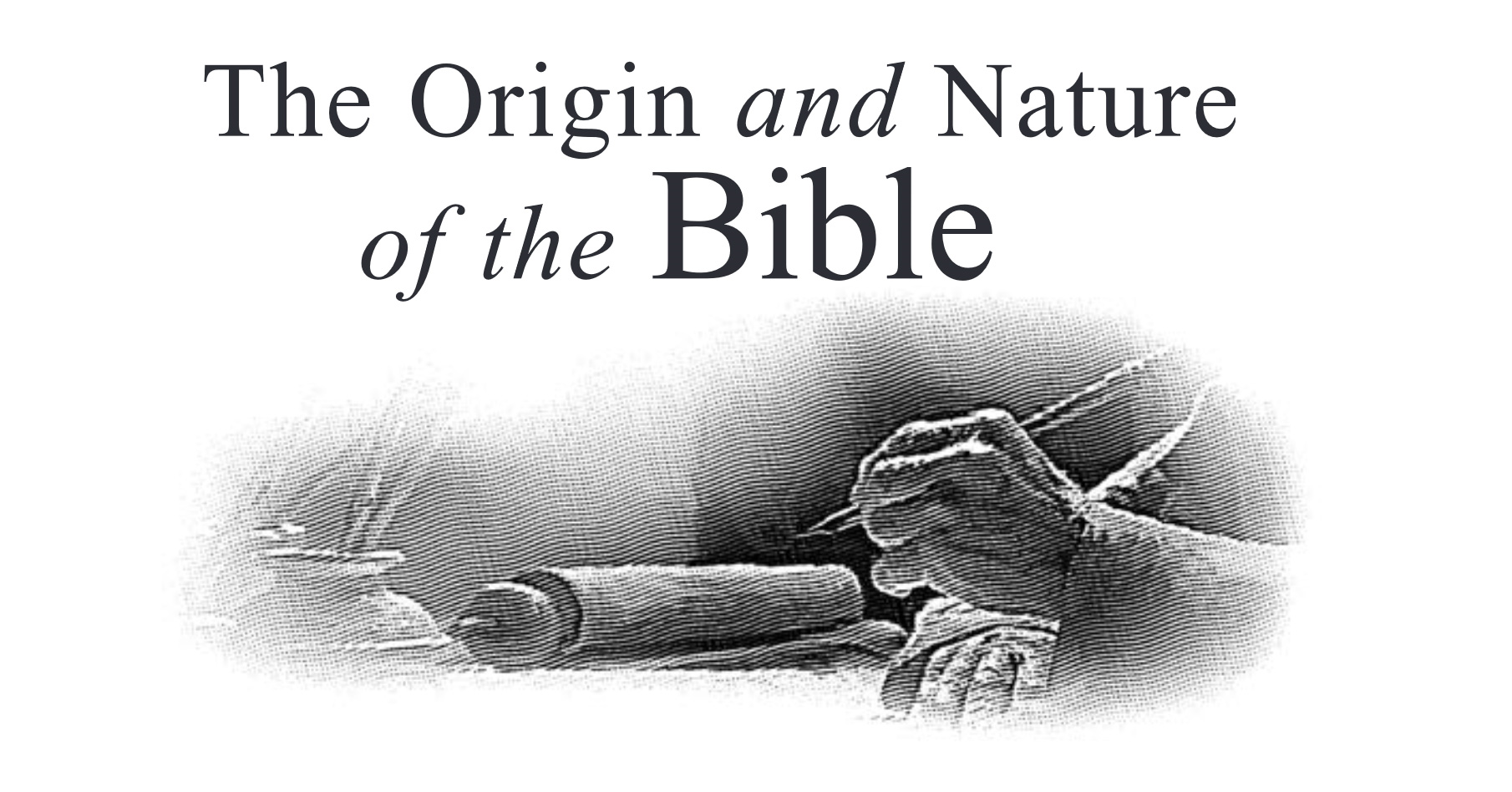 The Origin and Nature of the Bible