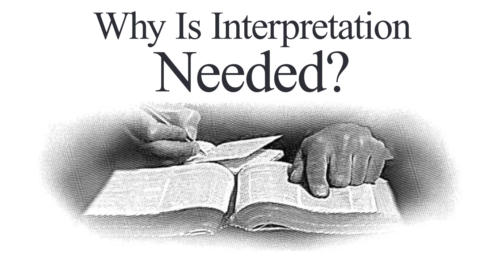 Why Is Interpretation Needed?