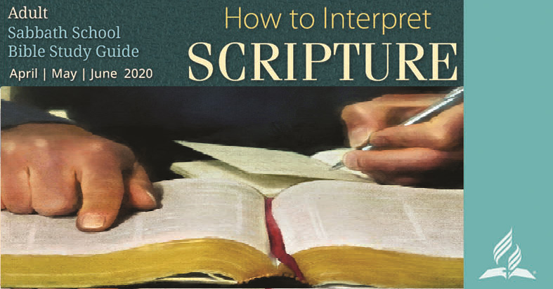 How to Interpret Scripture (2nd Quarter 2020) - Sabbath School Lesson Quarterly. Quarterly lesson for in-depth Bible study of Word of God.