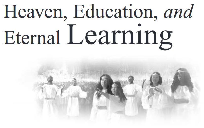 Heaven, Education, and Eternal Learning