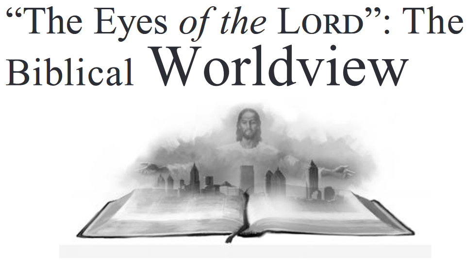 “The Eyes of the Lord”: The Biblical Worldview