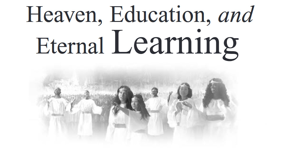 Heaven, Education, and Eternal Learning