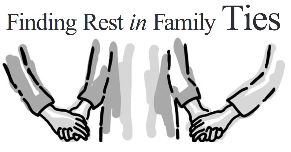 Finding Rest in Family Ties