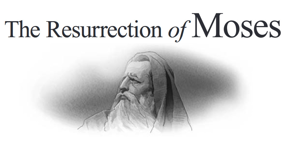 The Resurrection of Moses