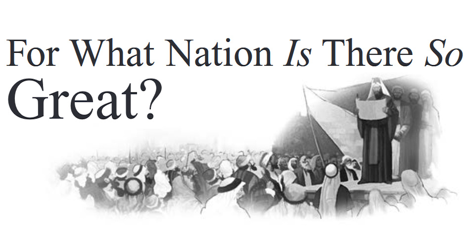 For What Nation Is There So Great?