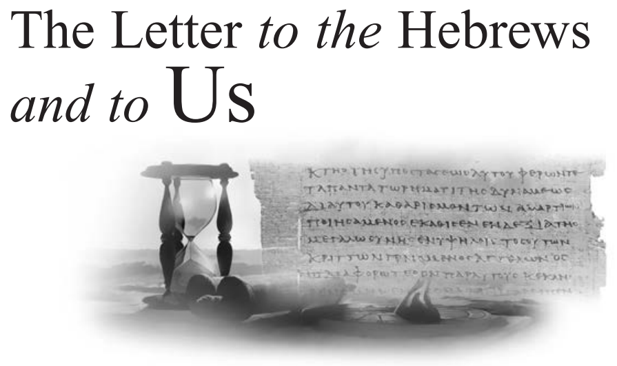 The Letter to the Hebrews and to Us