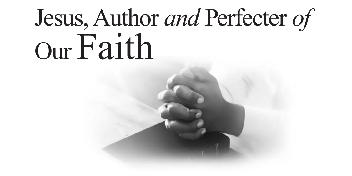 Jesus, Author and Perfecter of Our Faith