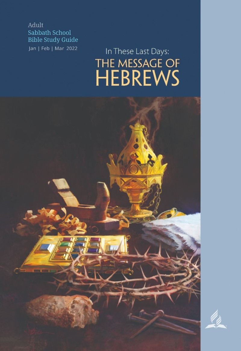 In These Last Days: The Message of Hebrews (1st Quarter 2022)