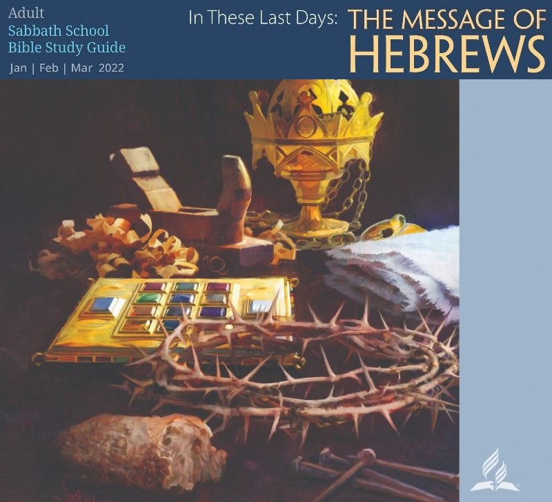 In These Last Days: The Message of Hebrews (1st Quarter 2022)