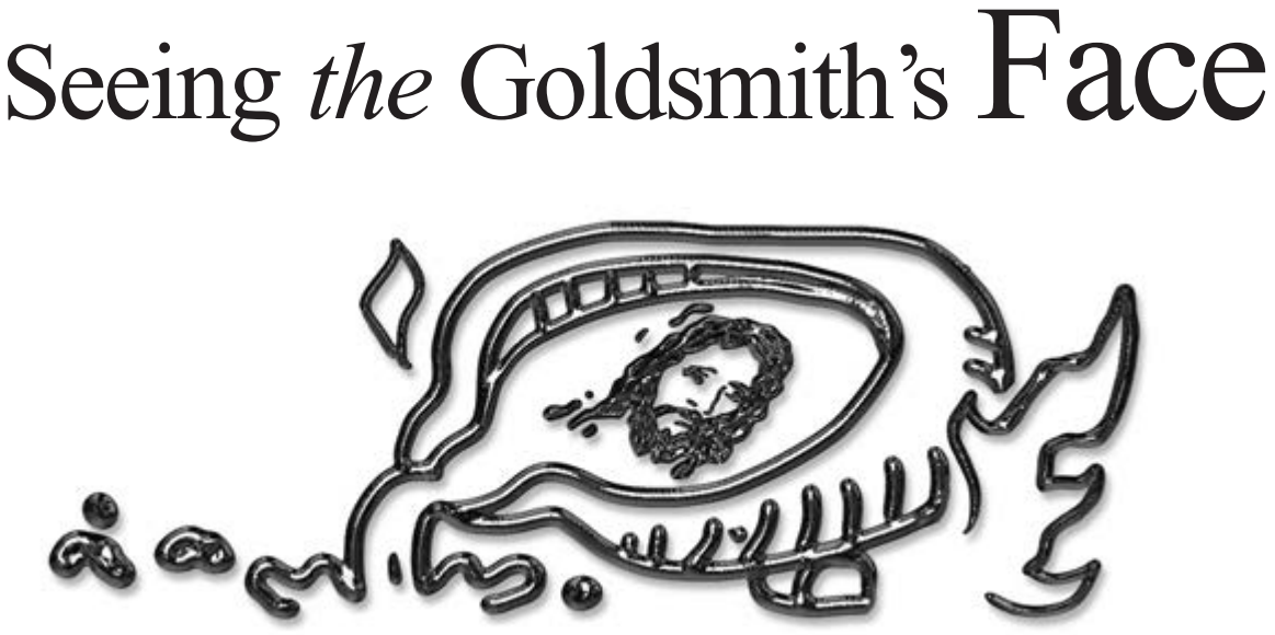 Seeing the Goldsmith’s Face