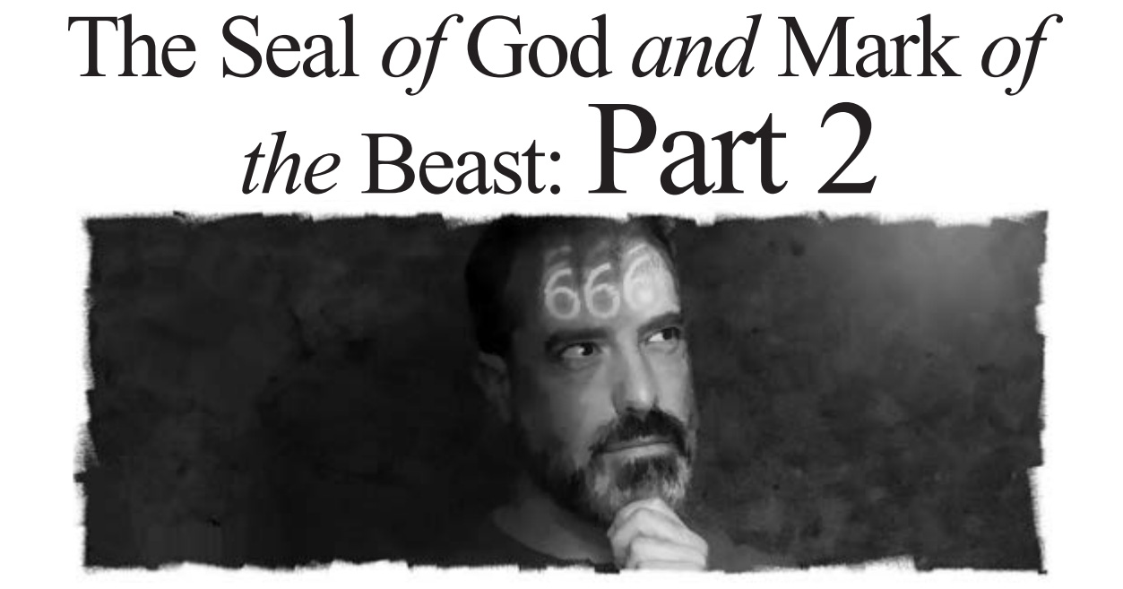 The Seal of God and Mark of the Beast: Part 2