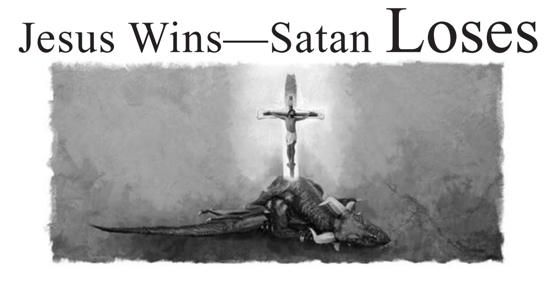 Jesus Wins—Satan Loses