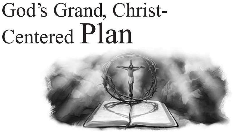 God’s Grand, Christ-Centered Plan