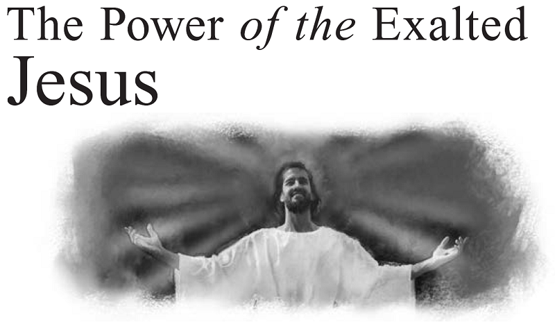 The Power of the Exalted Jesus