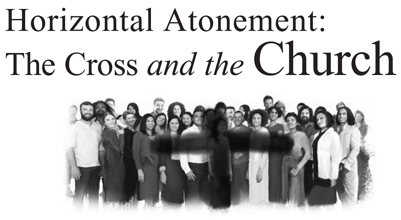 Horizontal Atonement: The Cross and the Church