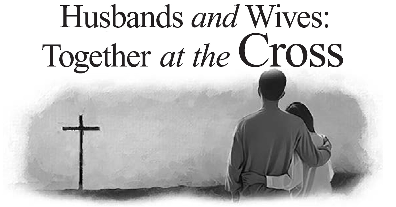 Lesson 10: Husbands and Wives: Together at the Cross (3rd Quarter 2023) - Sabbath School Weekly Lesson. Weekly lesson for in-depth Bible study of Word of God.