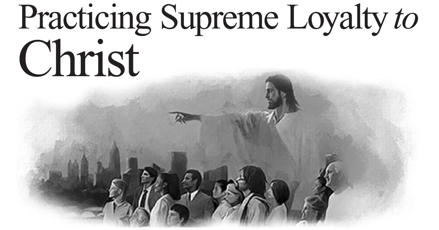 Practicing Supreme Loyalty to Christ