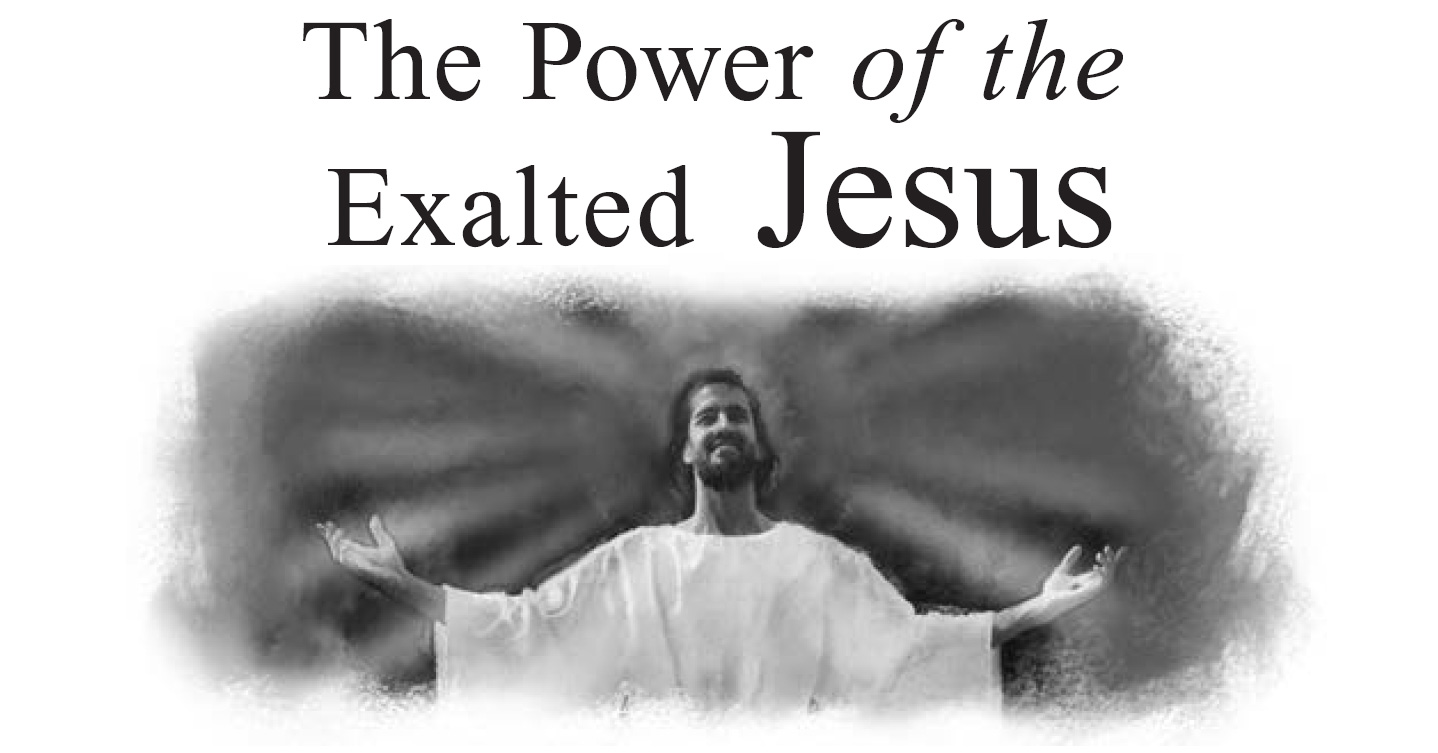 The Power of the Exalted Jesus