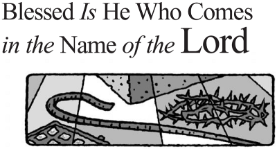 Blessed Is He Who Comes in the Name of the Lord