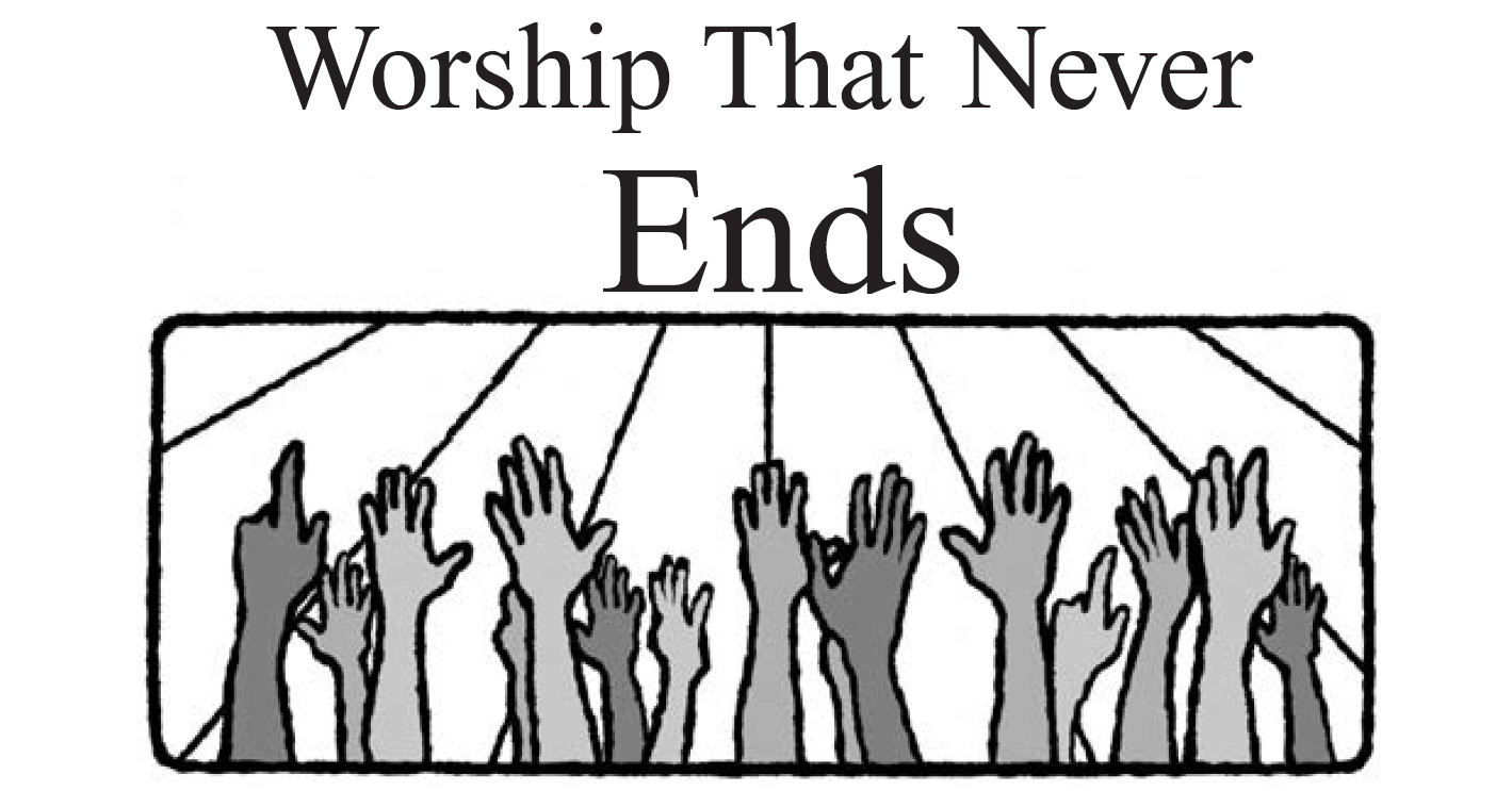 Worship That Never Ends