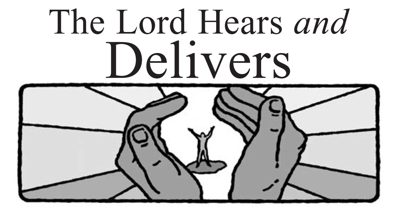The Lord Hears and Delivers