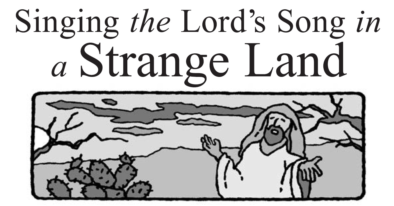 Singing the Lord’s Song in a Strange Land