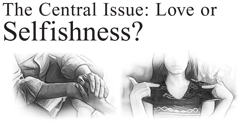 The Central Issue: Love or Selfishness?