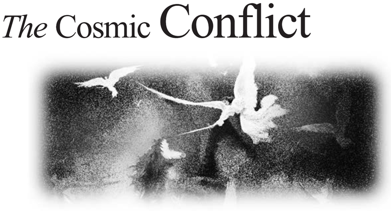 The Cosmic Conflict