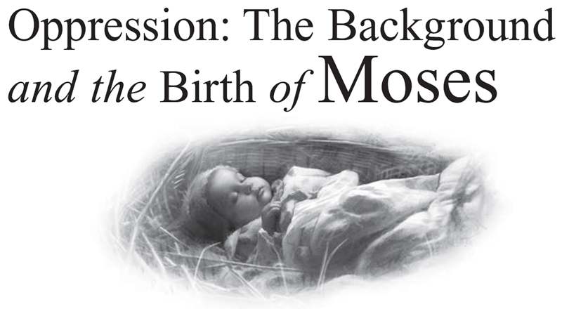 Oppression: The Background and the Birth of Moses